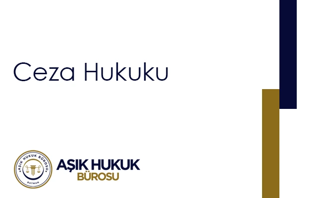 Ceza Hukuku - Batman Ceza Avukatı